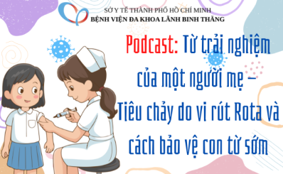 (HCDC) Podcast: Từ trải nghiệm của một người mẹ - Tiêu chảy do vi rút Rota và cách bảo vệ con từ sớm
